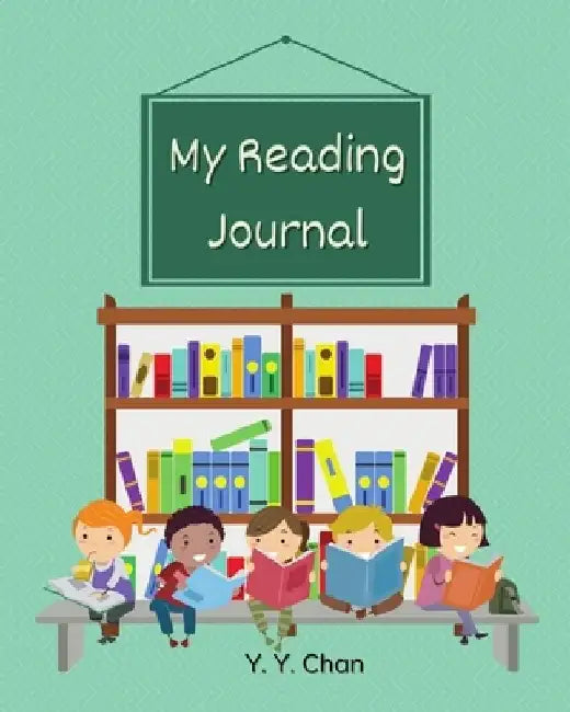 My Reading Journal: A Guided Journal for Kids to Keep Track of their Reading by Y. Y. Chan
