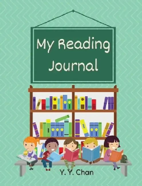 My Reading Journal: A Guided Journal for Kids to Keep Track of Their Reading by Y. Y. Chan