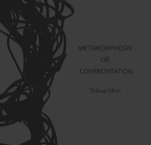 Metamorphosis or Confrontation: Tobias Klein by Florian Knothe, Harald Kraemer