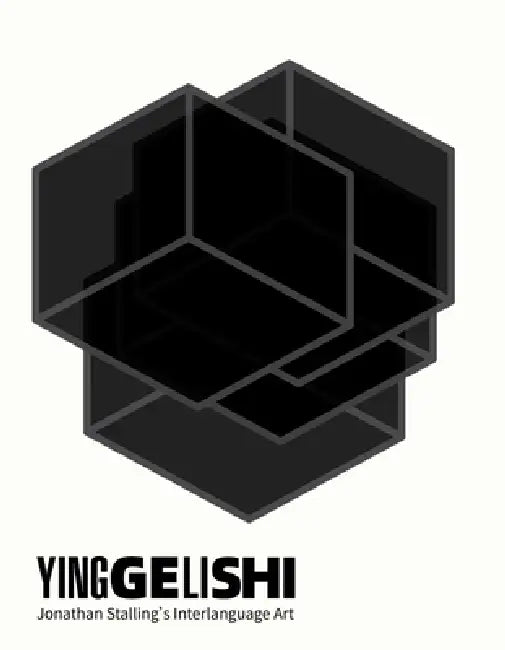 Yinggelishi: Jonathan Stalling's Interlanguage Art by Jonathan Stalling, Chen Wang, Timothy Billings