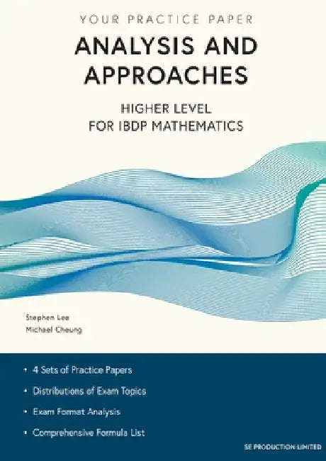 Analysis and Approaches Higher Level for IBDP Mathematics: Your Practice Paper by Stephen Lee