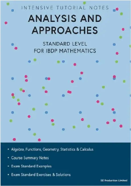 Intensive Tutorial Notes - Analysis and Approaches Standard Level for IBDP Mathematics by Lee, Stephen