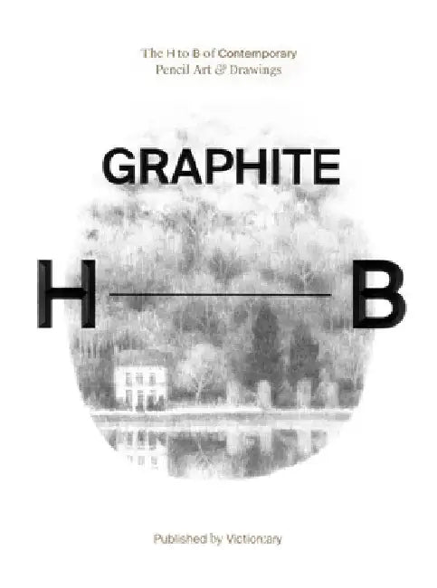 Graphite: The Best Artists & Illustrators Who Work with Pencil by Victionary