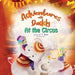 Adventures with Daddy: At the Circus by Y. Y. Chan