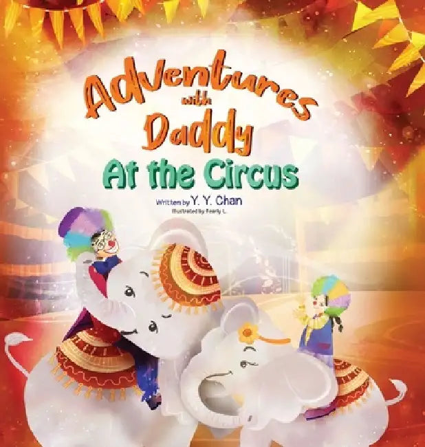 Adventures with Daddy: At the Circus by Y. Y. Chan