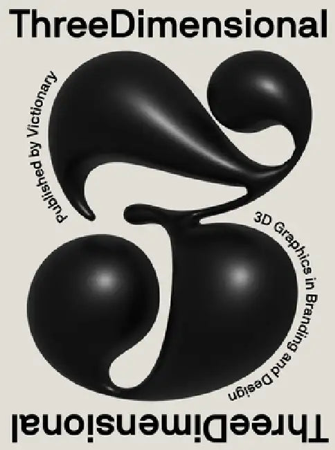 Three Dimensional: 3D Graphics in Branding and Design by Viction