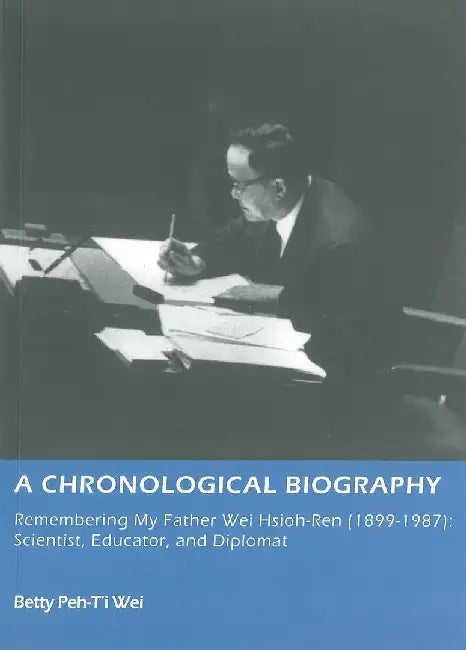 A Chronological Biography by Betty Peh-T’I Wei