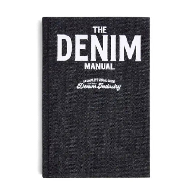 The Denim Manual: A Complete Visual Guide for the Denim Industry by Fashionary