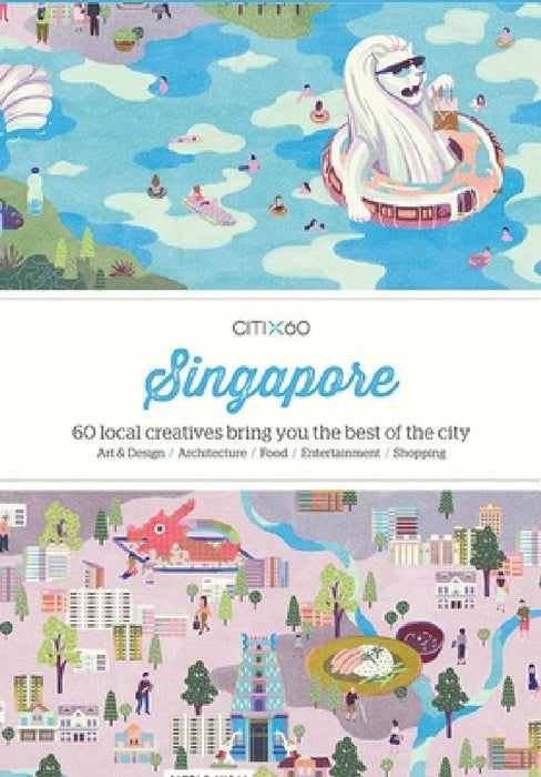 Citix60: Singapore: 60 Creatives Show You the Best of the City by Viction Workshop