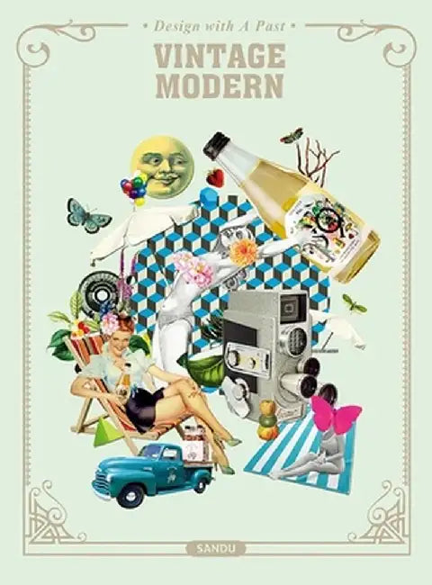 Vintage Modern: Design with a Past by Sandu Publishing