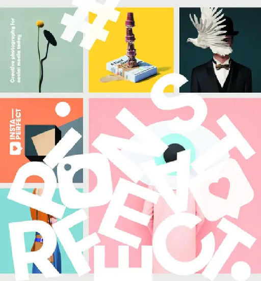 Insta-Perfect: Creative Photography for Social Media Today by Victionary