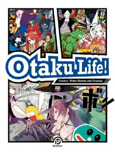 Otaku Life!: Cosplay, Comics, Video Games and Garage Kits [With Booklet] by SendPoints