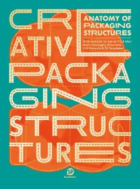 Anatomy of Packing Structures: Creative Packaging Structures by Sendpoints Publishing Co Ltd