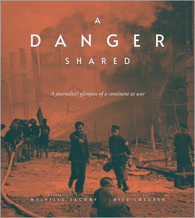 A Danger Shared: A Journalist's Glimpses of a Continent at War by Melville Jacoby, Bill Lascher, Paul French