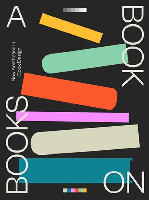 A Book on Books: Celebrating the Art of Book Design Today by Victionary