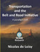 Transportation and the Belt and Road Initiative: A paradigm shift (color edition) by Nicolas de Loisy