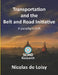 Transportation and the Belt and Road Initiative: A paradigm shift (B&W edition) by Nicolas de Loisy