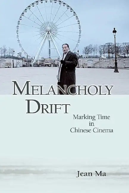 Melancholy Drift - Marking Time in Chine by Jean Ma