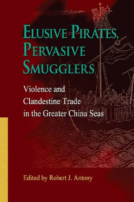 Elusive Pirates, Pervasive Smugglers - V by Robert J. Antony