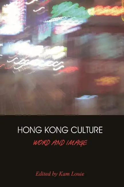 Hong Kong Culture - Word and Image by Kam Louie