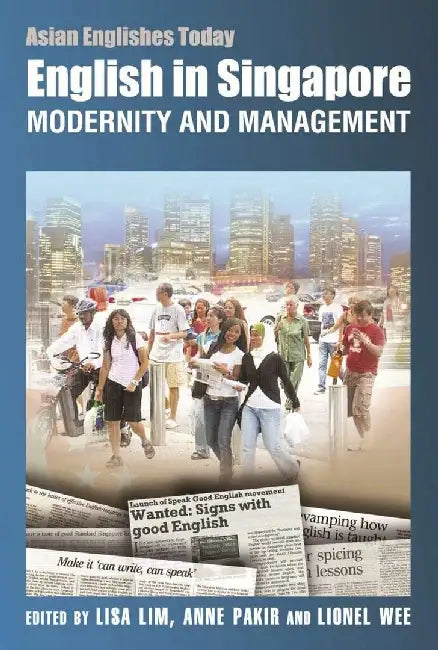 English in Singapore - Modernity and Man by Lisa Lim
