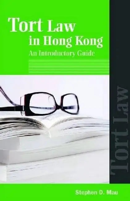 Tort Law in Hong Kong - An Introductory by Stephen Mau