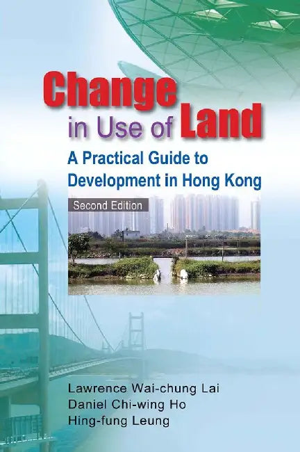 Change in Use of Land - A Practical Guid by Lawrence Wai-Chung Lai