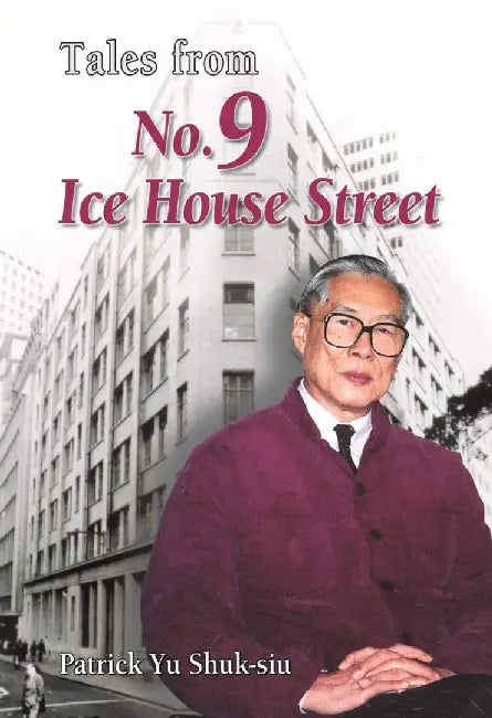 Tales from No.9 Ice House Street by Patrick Shuk-Siu Yu