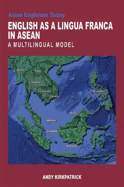 English as a Lingua Franca in Asean - A by Andy Kirkpatrick