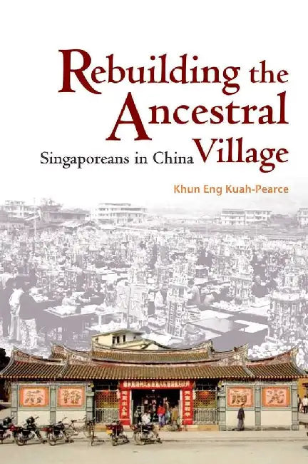 Rebuilding the Ancestral Village by Khun Eng Kuah-Pearce