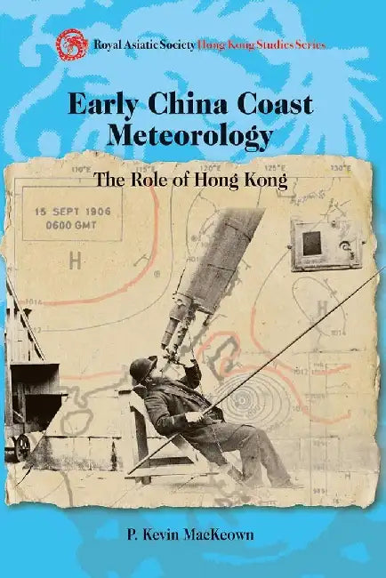 Early China Coast Meteorology by P. Kevin Mackeown