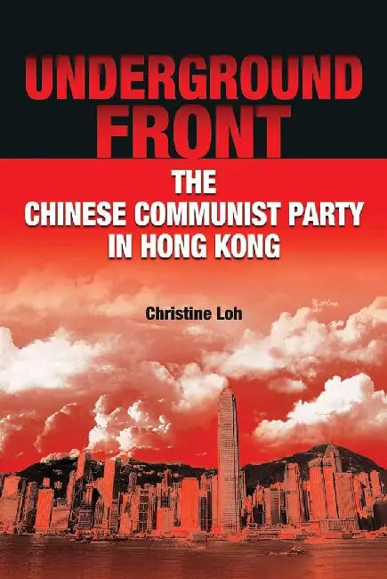 Underground Front - The Chinese Communis by Christine Loh