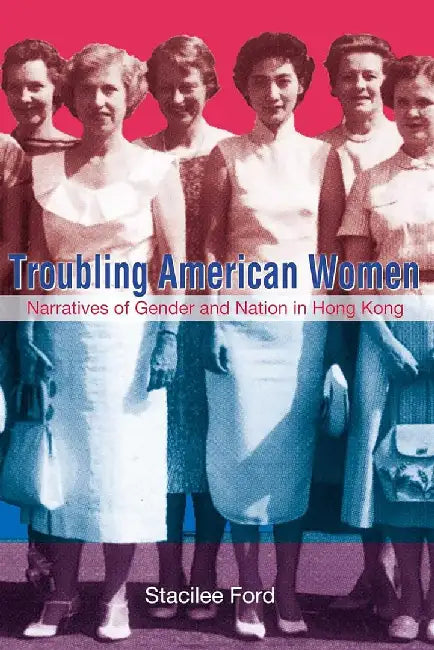 Troubling American Women - Narratives of by Stacilee Ford