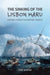 The Sinking of the <i>Lisbon Maru</i> by Tony Banham