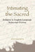 Intimating the Sacred - Religion in Engl by Andrew Hock Soon Ng