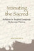 Intimating the Sacred - Religion in Engl by Andrew Hock Soon Ng
