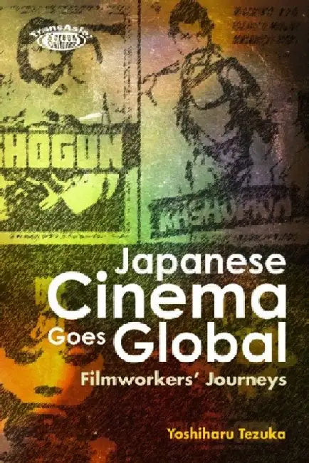 Japanese Cinema Goes Global - Filmworker by Yoshiharu Tezuka