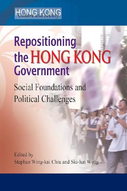 Repositioning the Hong Kong Government - by Stephen Wing-Kai Chiu