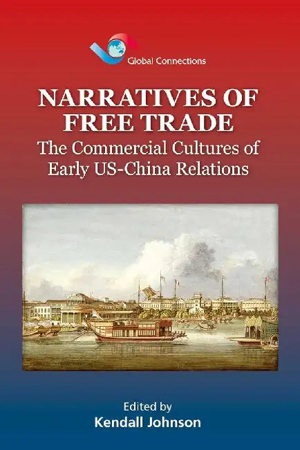 Narratives of Free Trade by Kendall Johnson