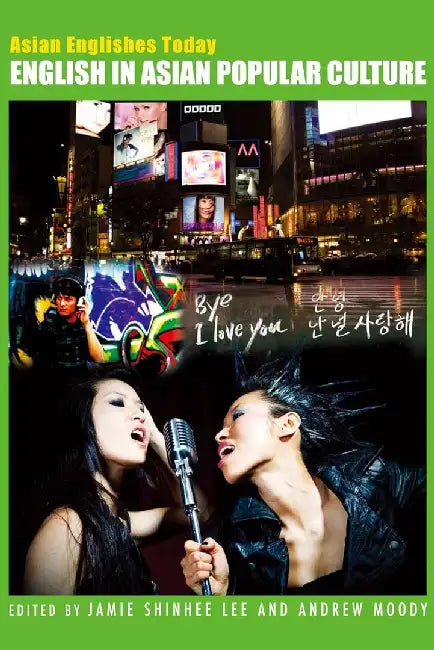 English in Asian Popular Culture by Jamie Shinhee Lee