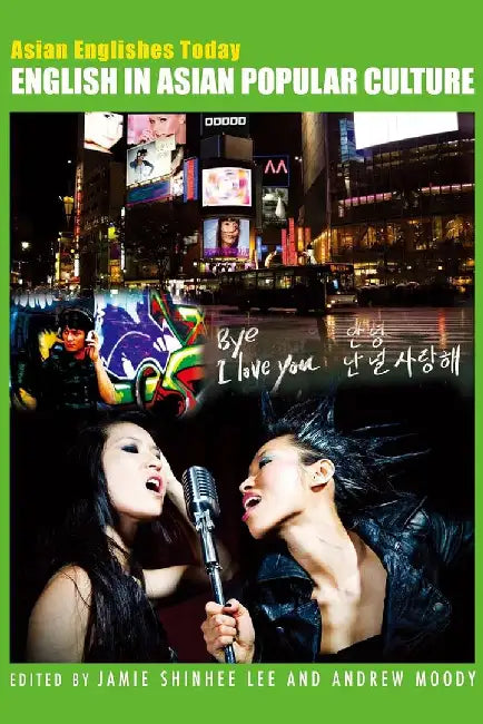 English in Asian Popular Culture by Jamie Shinhee Lee