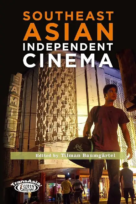 Southeast Asian Independent Cinema by Tilman Baumgärtel