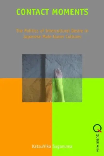 Contact Moments - The Politics of Interc by Katsuhiko Suganuma