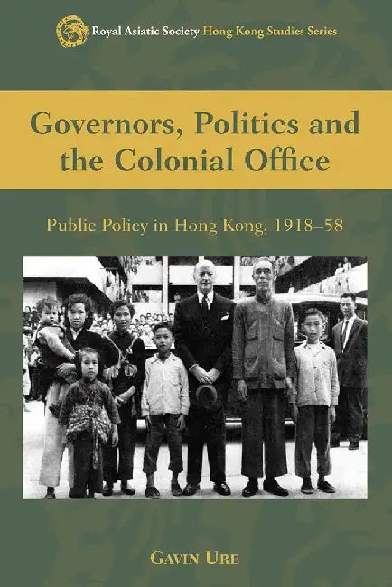 Governors, Politics, and the Colonial Of by Gavin Ure