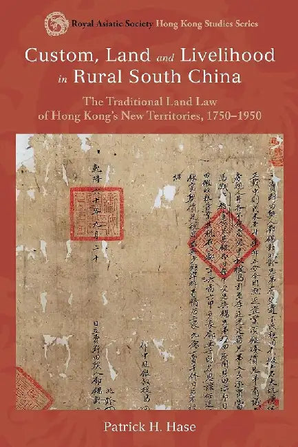Custom, Land and Livelihood in Rural Sou by Patrick H. Hase