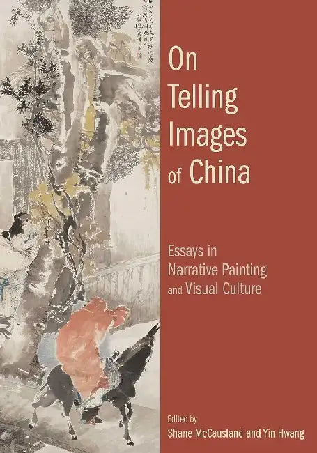 On Telling Images of China - Essays in N by Shane Mccausland