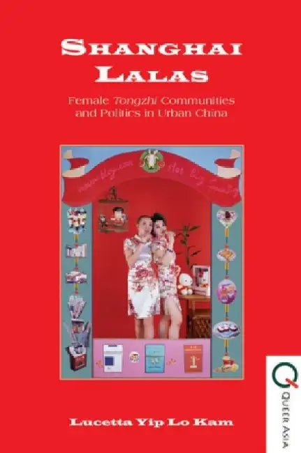 Shanghai Lalas - Female Tongzhi Communit by Lucetta Yip Lo Kam