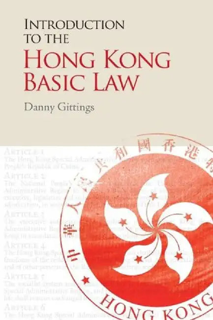 Introduction to the Hong Kong Basic Law by Danny Gittings