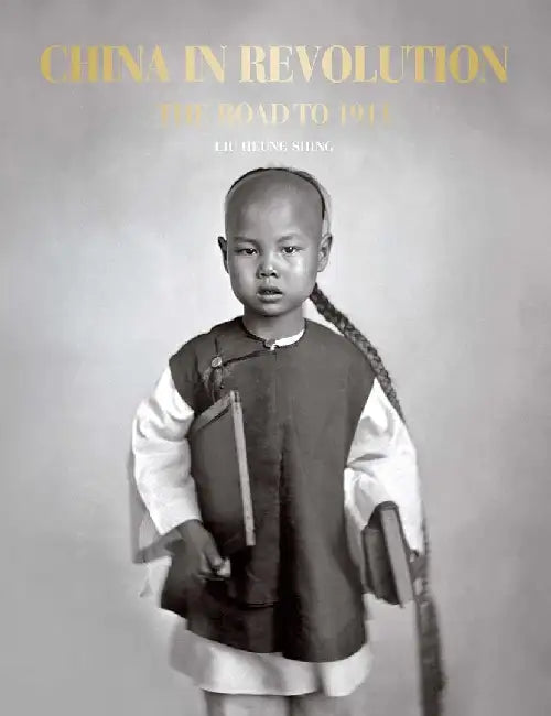 China in Revolution - The Road to 1911 by Heung Shing Liu