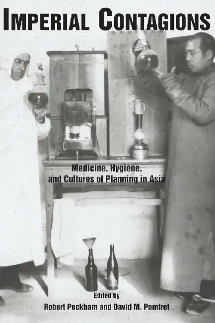 Imperial Contagions - Medicine, Hygiene by Robert Peckham